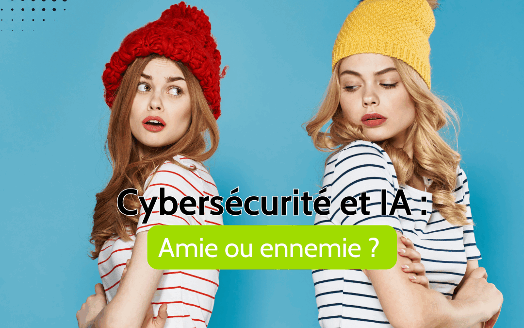 L’intelligence artificielle : l’arme révolutionnaire (et dangereuse) de la cybersécurité
